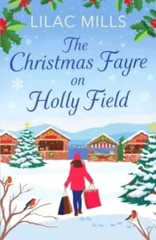 The Christmas Fayre on Holly Field : An inspiring and cosy festive romance