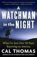 watchman in the night what ive seen over 50 years reporting on america