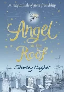 Angel on the roof by Shirley Hughes