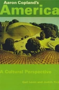 Aaron Coplands America by Gail Levin and Judith Tick Hardback