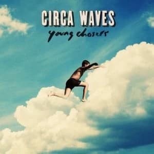 Young Chasers by Circa Waves CD Album