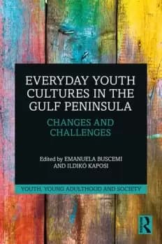 Everyday Youth Cultures in the Gulf PeninsulaChanges and Challenges