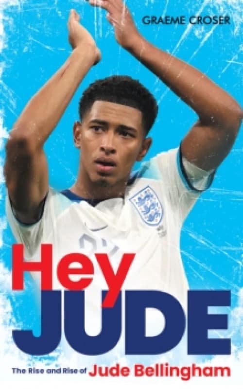 Hey Jude : The Rise and Rise of Jude Bellingham Paperback / softback