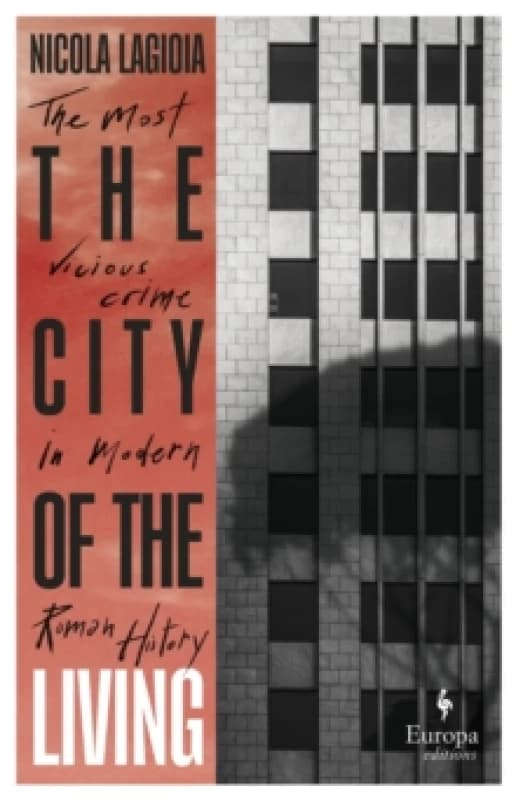 The City of the Living : A literary chronicle narrating one of the most vicious crimes in recent Roman history Hardback
