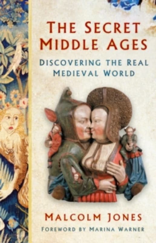The Secret Middle Ages : Discovering the Real Medieval World Paperback / softback