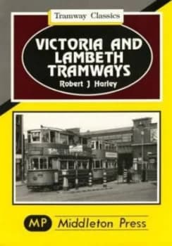 Victoria and Lambeth Tramways by Robert J Harley Book
