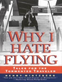 Why I Hate Flying by Henry Mintzberg Hardback