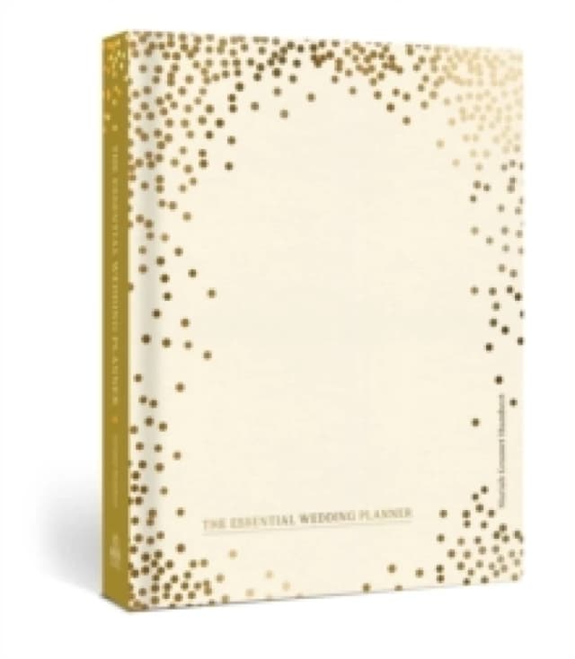 The Essential Wedding Planner : Every Checklist, Tool, and Tip Needed to Plan the Perfect Day Hardback