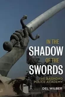 In the Shadow of the Swords : The Baghdad Police Academy