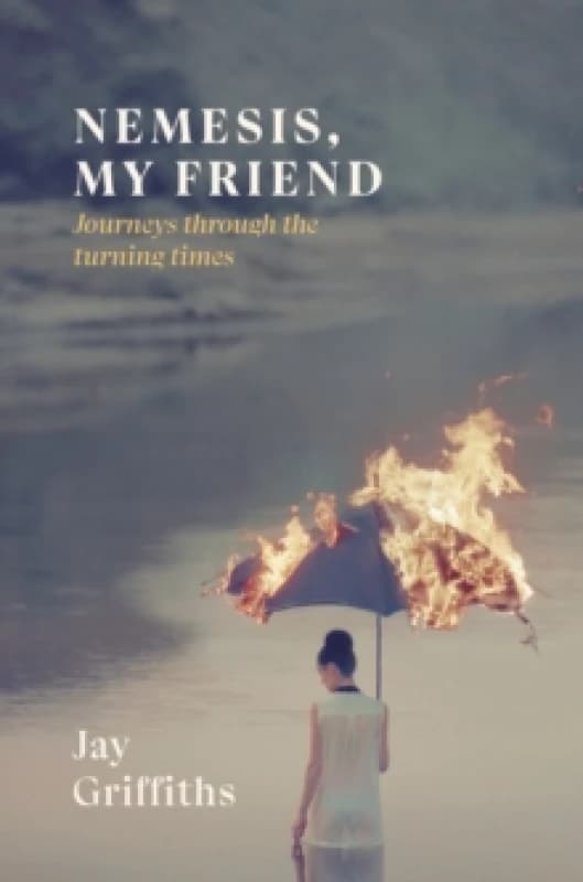 Nemesis, My Friend : Journeys Through the Turning Times Hardback