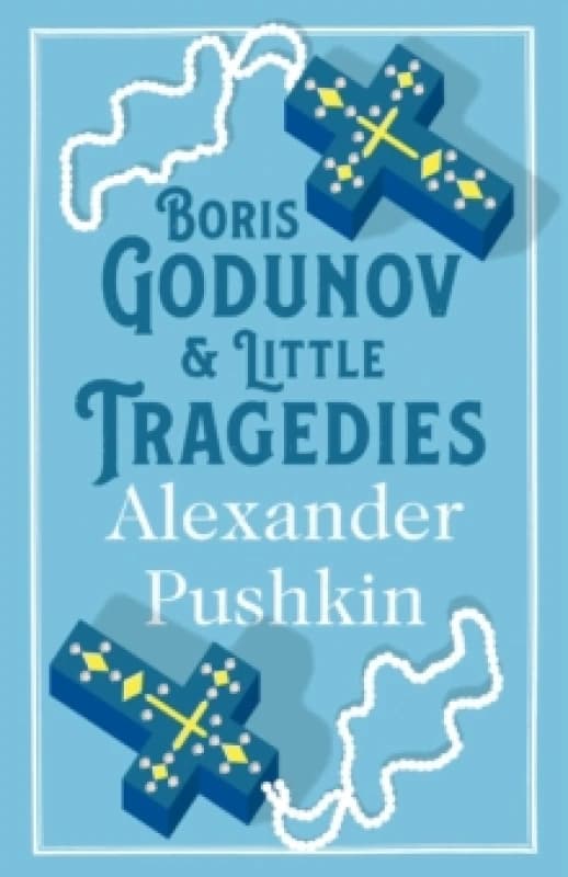 Boris Godunov and Little Tragedies : Newly translated and Annotated - Also inclued an extract from John Wilsons The City of the Plague. Paperback / so