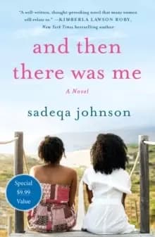 And Then There Was Me : A Novel of Friendship, Secrets and Lies