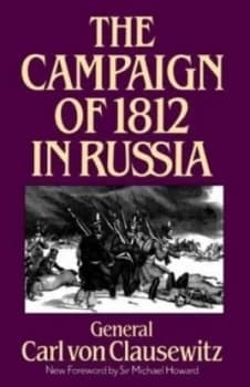 The Campaign of 1812 in Russia by Carl Von Clausewitz Book