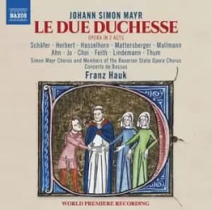 Johann Simon Mayr Le Due Duchesse Opera in 2 Acts by Johann Simon Mayr CD Album