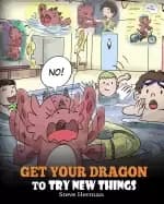 get your dragon to try new things help your dragon to overcome fears a cute