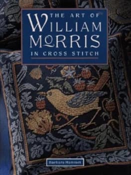 The Art of William Morris in Cross Stitch by Barbara Hammet and William Morris Hardback