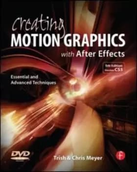 Creating motion graphics with After Effects by Chris Meyer