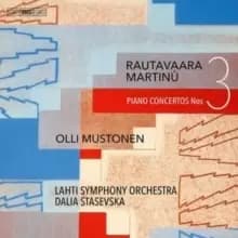 Rautavaara/Martinu: Piano Concertos Nos 3