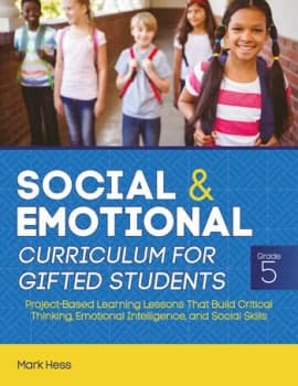 Social and Emotional Curriculum for Gifted StudentsGrade 5 Project-Based Learning Lessons That Build Critical Thinking Emotional Intellige