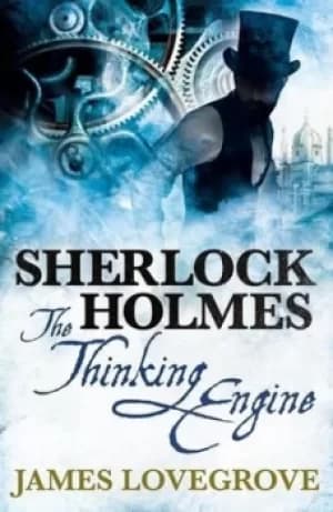 Sherlock Holmes by James Lovegrove
