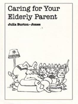 Caring for Your Elderly Parent by Julia Burton-Jones Book