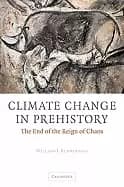 climate change in prehistory the end of the reign of chaos
