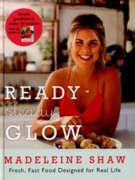 Ready Steady Glow by Madeleine Shaw Hardback