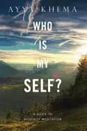 who is my self a guide to buddhist meditation