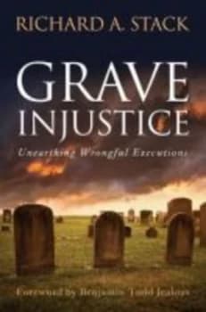 Grave Injustice by Richard A. Stack Hardback