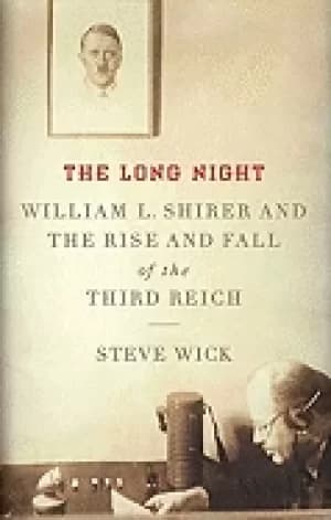 long night william l shirer and tthe rise and fall of the third reich