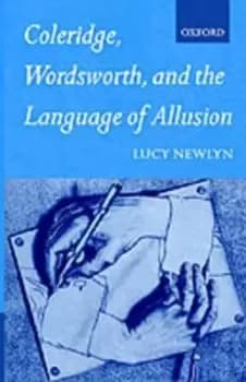 Coleridge, Wordsworth, and the Language of Allusion by Lucy Newlyn