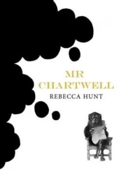 Mr Chartwell by Rebecca Hunt Book