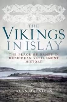 The Vikings in Islay : The Place of Names in Hebridean Settlement History