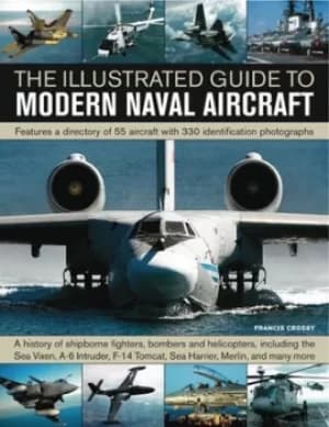 The illustrated guide to modern naval aircraft by Francis Crosby