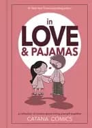 in love and pajamas a collection of comics about being yourself together