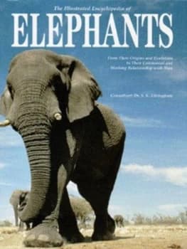 The Illustrated Encyclopedia of Elephants by S. K Eltringham Hardback