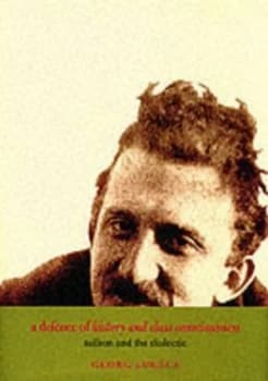 A Defence of History and Class Consciousness by Georg Lukacs Paperback