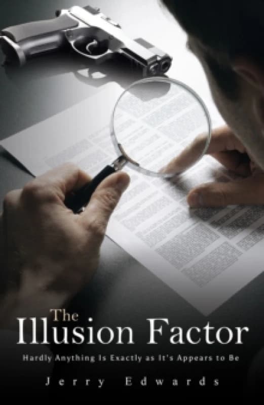 The Illusion Factor : Hardly Anything Is Exactly as Its Appears to Be Paperback / softback