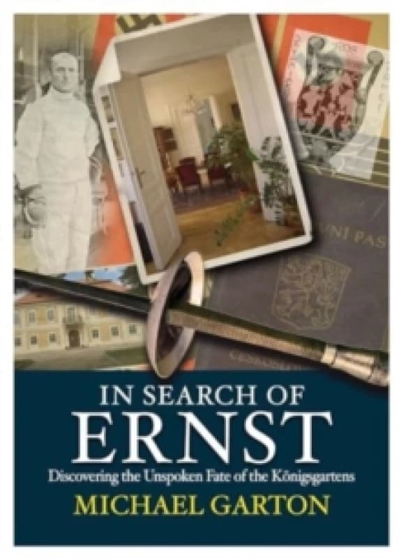 In Search of Ernst : Discovering the Unspoken Fate of the Konigsgartens Paperback / softback