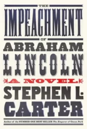 The impeachment of Abraham Lincoln by Stephen L. Carter