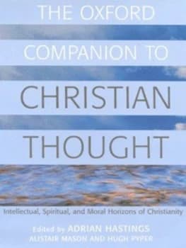 The Oxford Companion to Christian Thought by Adrian Hastings Hardback