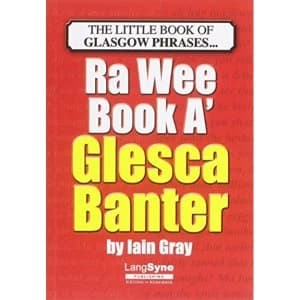 The Wee Book a Glesca Banter: An A-Z of Glasgow Phrases by Iain Gray (Paperback, 2012)