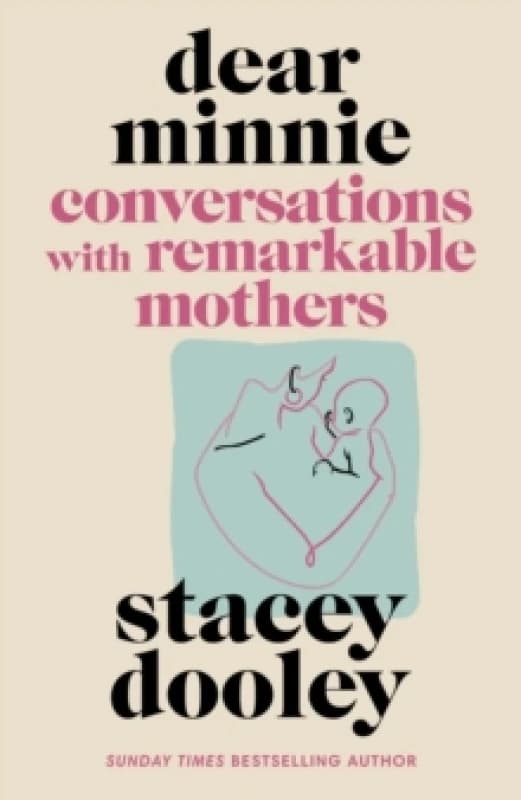 Dear Minnie : Conversations with Remarkable Mothers Hardback
