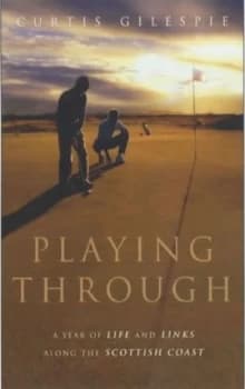 Playing through by Curtis Gillespie Book