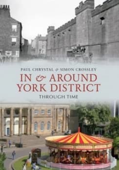 In and around York District through Time by Paul Chrystal Book