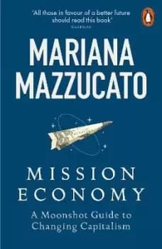 Mission Economy by Mariana Mazzucato