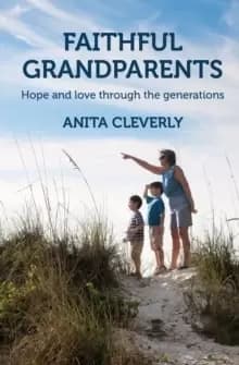 Faithful Grandparents : Hope and love through the generations
