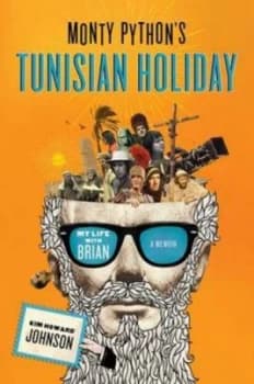 Monty Pythons Tunisian Holiday by Kim Johnson Hardback