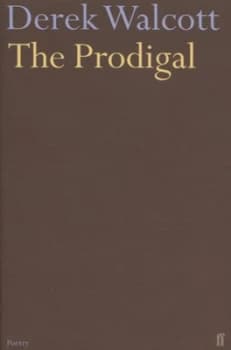The Prodigal by Derek Walcott Hardback