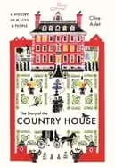 story of the country house a history of places and people